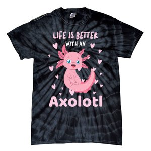 Life Is Better With An Axolotl Cute Kawaii Design Tie-Dye T-Shirt