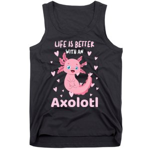 Life Is Better With An Axolotl Cute Kawaii Design Tank Top