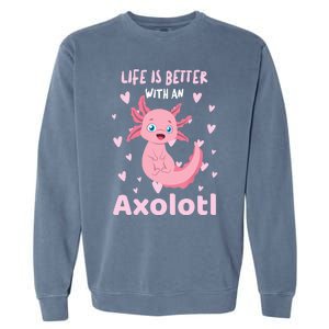 Life Is Better With An Axolotl Cute Kawaii Design Garment-Dyed Sweatshirt