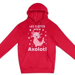 Life Is Better With An Axolotl Cute Kawaii Design Premium Pullover Hoodie