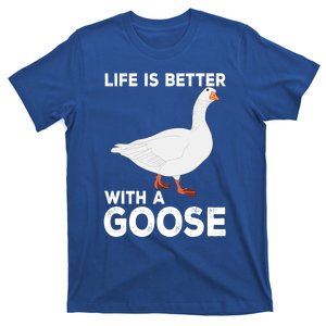 Life Is Better With A Goose Duck Bird Great Gift T-Shirt