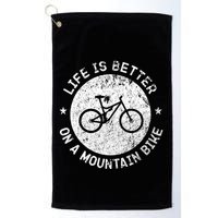 Life Is Better On A Mountain Bike Vintage Funny Mtb Meaningful Gift Golf Towel