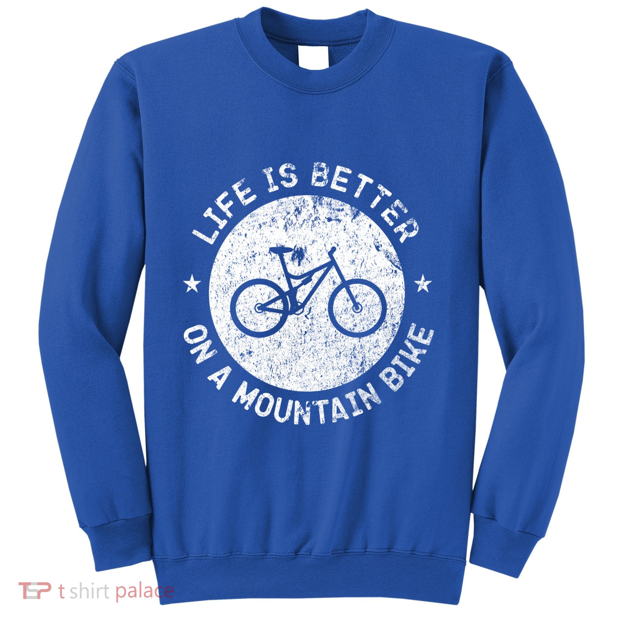 Life Is Better On A Mountain Bike Vintage Funny Mtb Meaningful Gift Sweatshirt