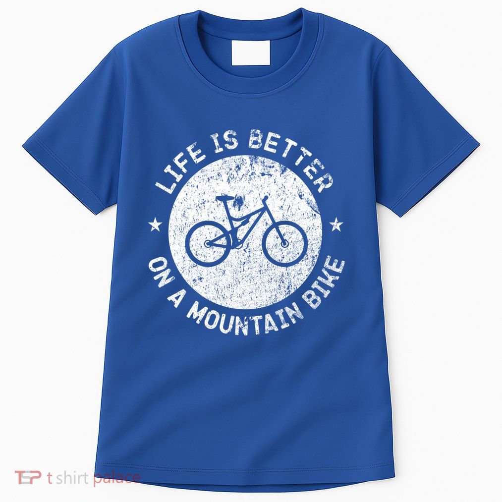 Life Is Better On A Mountain Bike Vintage Funny Mtb Meaningful Gift Tall T-Shirt