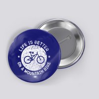 Life Is Better On A Mountain Bike Vintage Funny Mtb Meaningful Gift Button