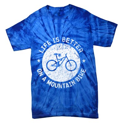 Life Is Better On A Mountain Bike Vintage Funny Mtb Meaningful Gift Tie-Dye T-Shirt