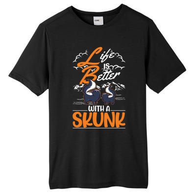 Life Is Better With A Skunk Funny Gift Tall Fusion ChromaSoft Performance T-Shirt