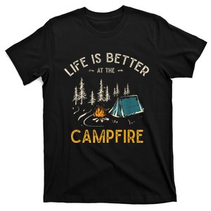 Life Is Better At The Campfire Funny Camper Camp Camping Gift T-Shirt