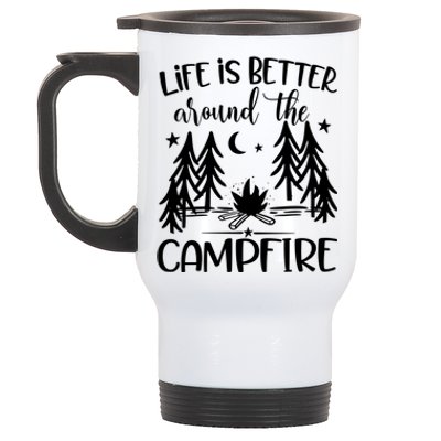 Life Is Better Around The Campfire Great Gift Camping Quote Camp Great Gift Stainless Steel Travel Mug