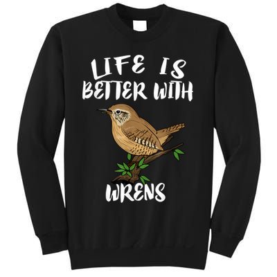 Life Is Better With Wrens Birds Birding Sweatshirt