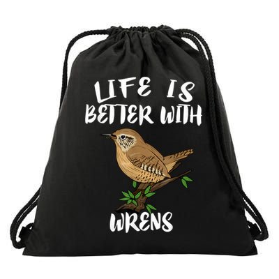 Life Is Better With Wrens Birds Birding Drawstring Bag