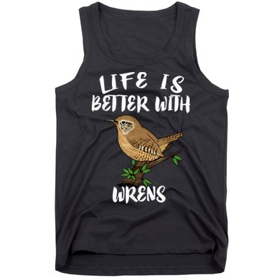 Life Is Better With Wrens Birds Birding Tank Top