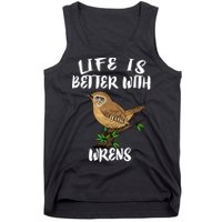 Life Is Better With Wrens Birds Birding Tank Top