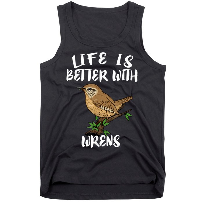 Life Is Better With Wrens Birds Birding Tank Top