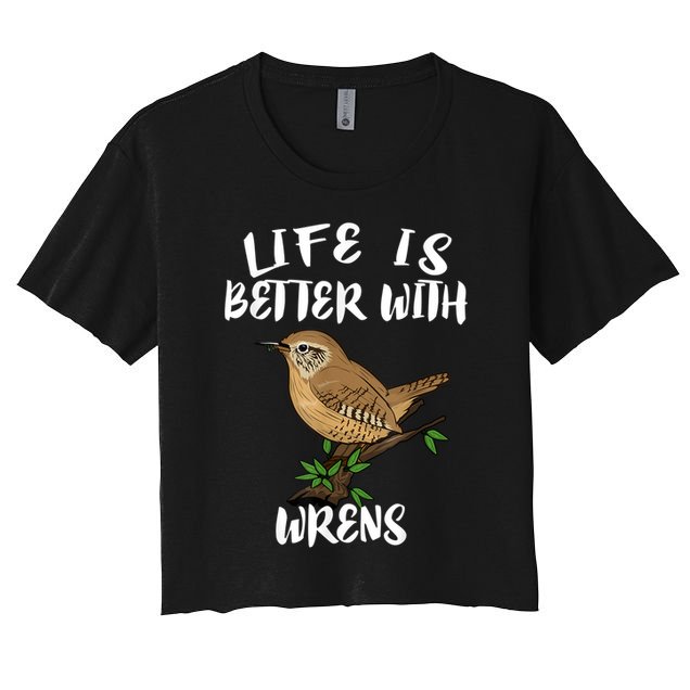 Life Is Better With Wrens Birds Birding Crop Top