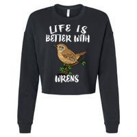 Life Is Better With Wrens Birds Birding Cropped Pullover Crew