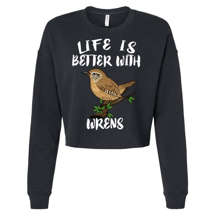 Life Is Better With Wrens Birds Birding Cropped Pullover Crew