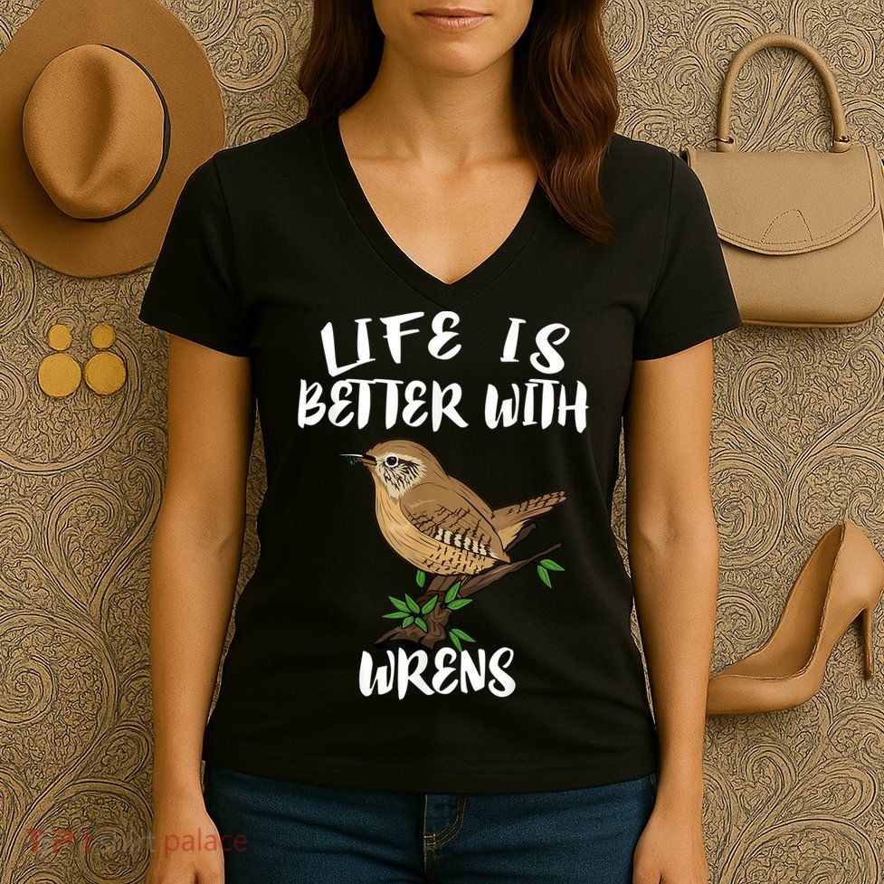 Life Is Better With Wrens Birds Birding Women's V-Neck T-Shirt