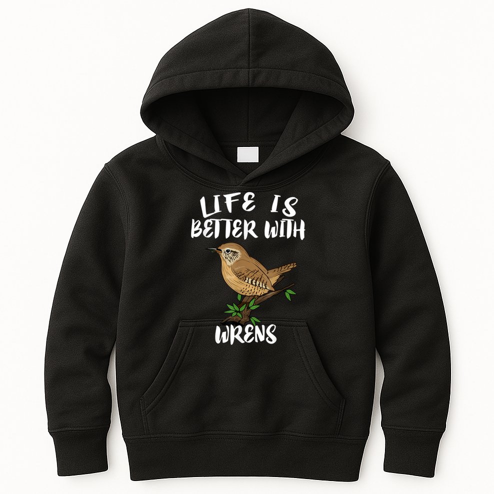 Life Is Better With Wrens Birds Birding Kids Hoodie