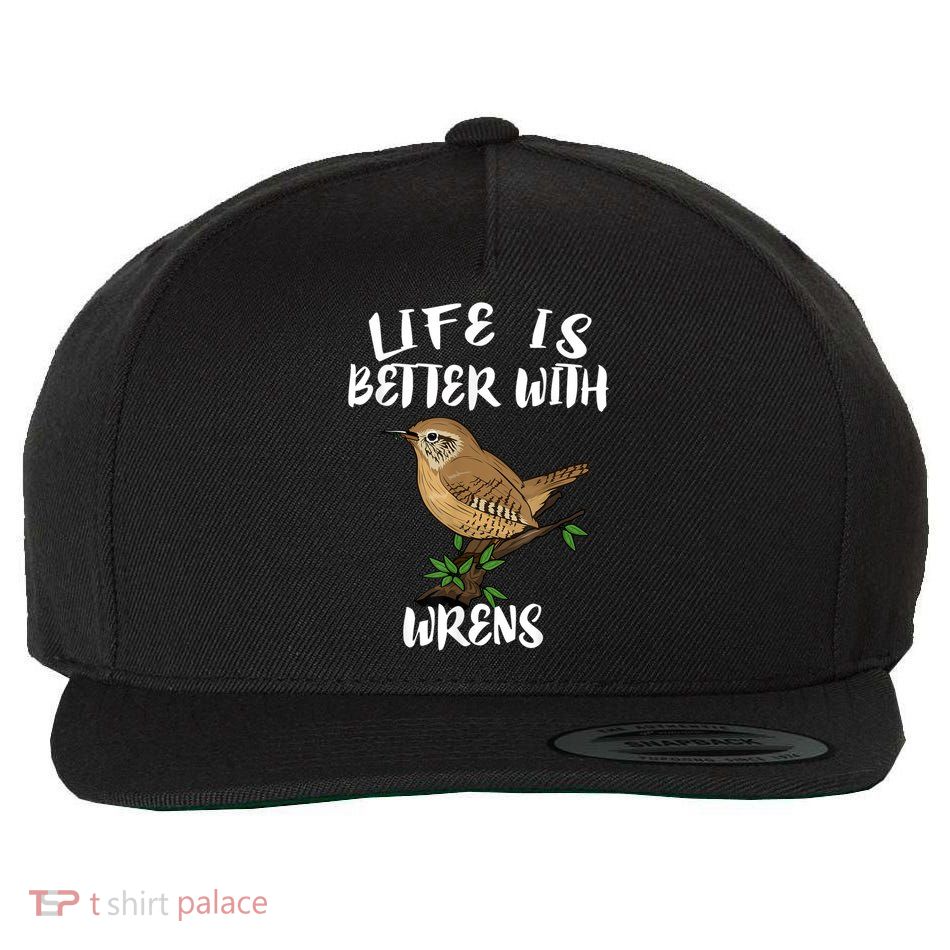 Life Is Better With Wrens Birds Birding Wool Snapback Cap