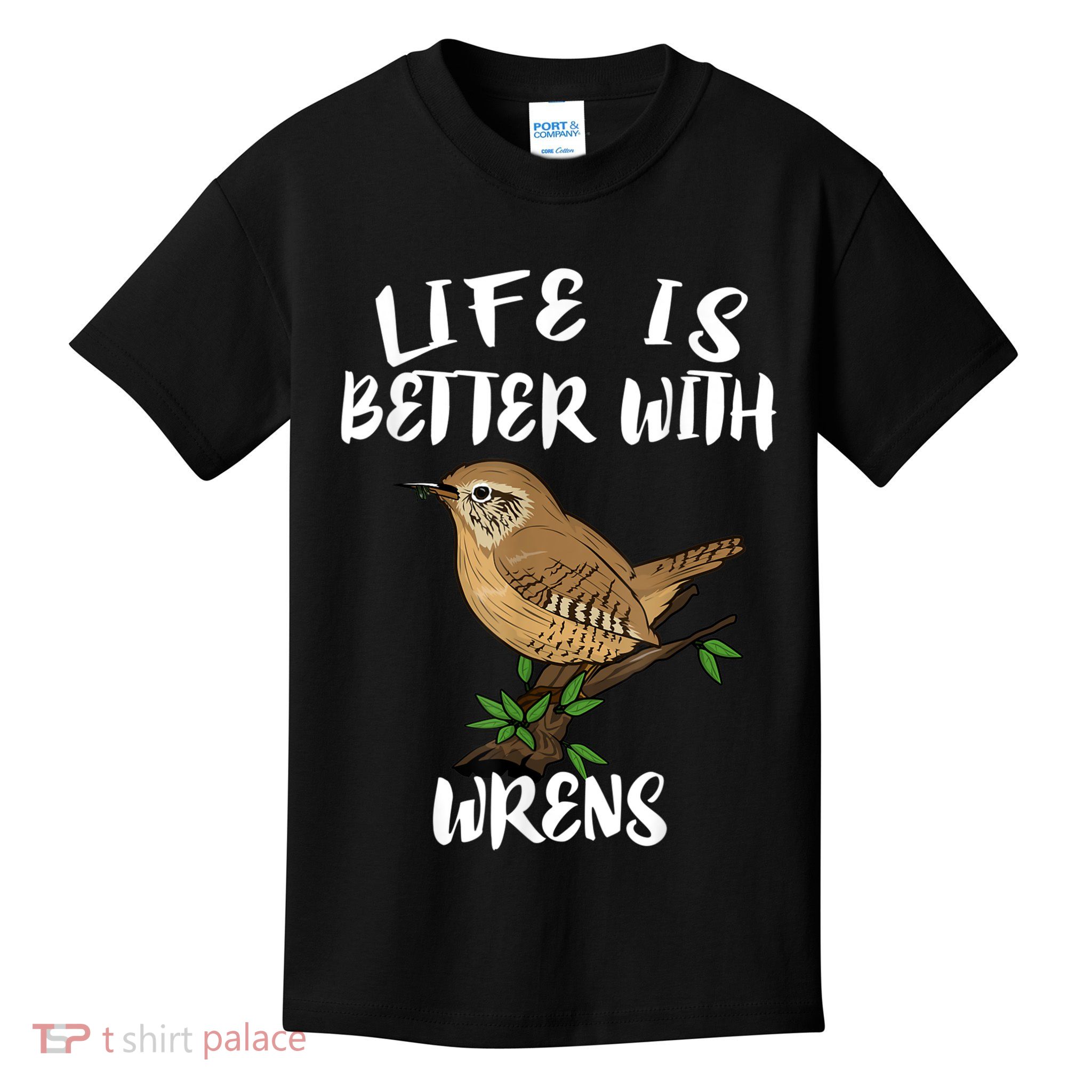 Life Is Better With Wrens Birds Birding Kids T-Shirt