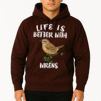 Life Is Better With Wrens Birds Birding Hoodie