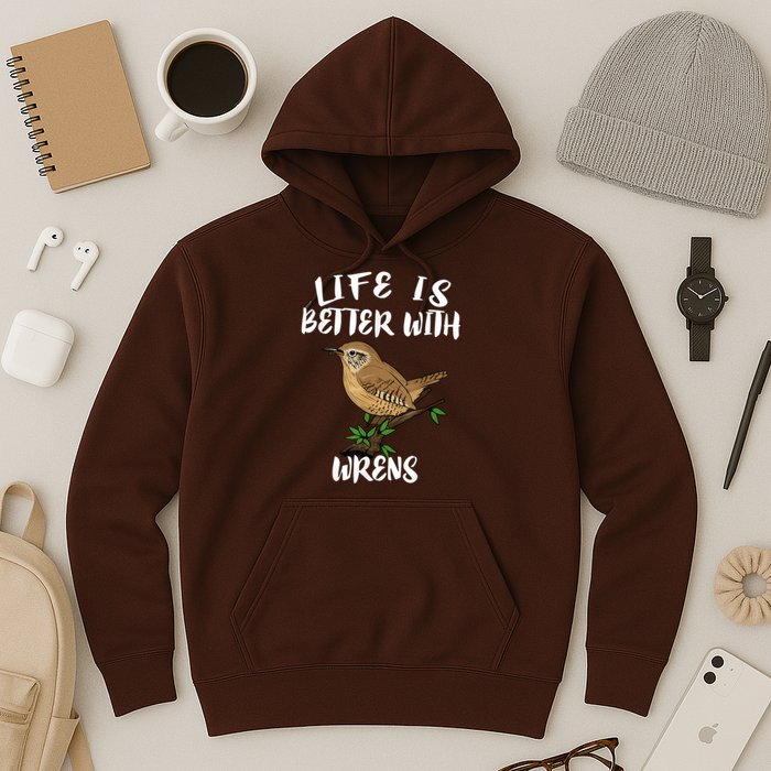 Life Is Better With Wrens Birds Birding Hoodie