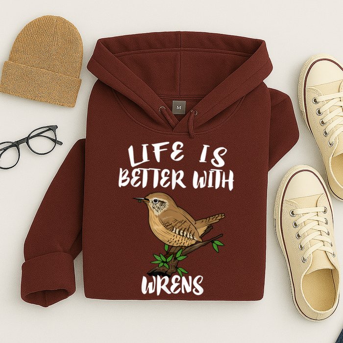 Life Is Better With Wrens Birds Birding Hoodie