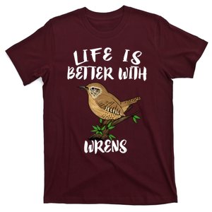 Life Is Better With Wrens Birds Birding T-Shirt