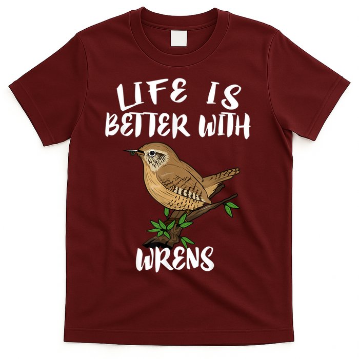 Life Is Better With Wrens Birds Birding T-Shirt
