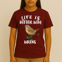 Life Is Better With Wrens Birds Birding T-Shirt