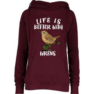 Life Is Better With Wrens Birds Birding Womens Funnel Neck Pullover Hood