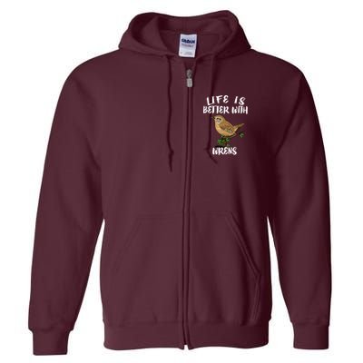 Life Is Better With Wrens Birds Birding Full Zip Hoodie