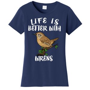 Life Is Better With Wrens Birds Birding Women's T-Shirt