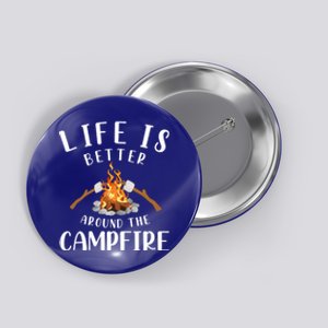 Life Is Better Around The Campfire Camping Accessories Gear Great Gift Button