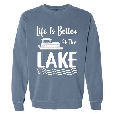 Life Is Better At The Lake Pontoon Boat Pontooning Boating Gift Garment-Dyed Sweatshirt