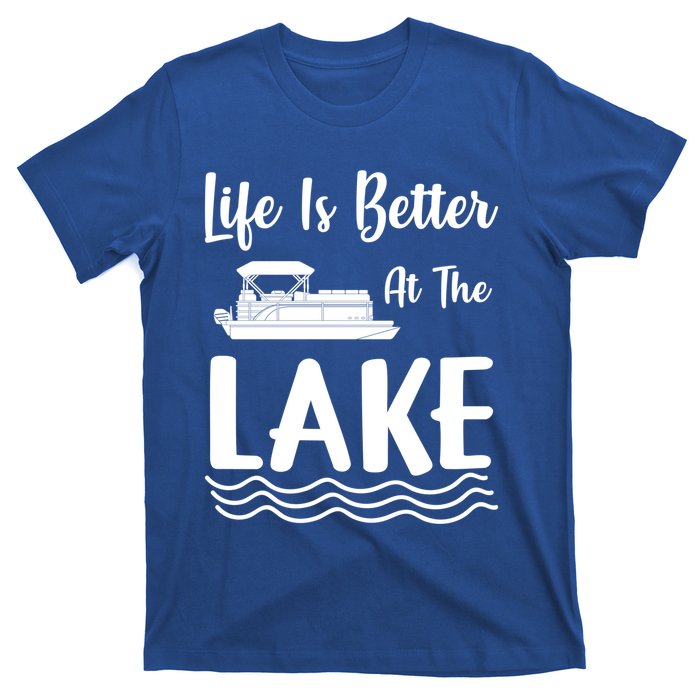 Life Is Better At The Lake Pontoon Boat Pontooning Boating Gift T-Shirt