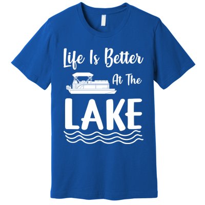 Life Is Better At The Lake Pontoon Boat Pontooning Boating Gift Premium T-Shirt