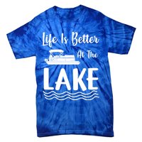 Life Is Better At The Lake Pontoon Boat Pontooning Boating Gift Tie-Dye T-Shirt