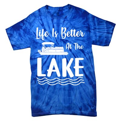 Life Is Better At The Lake Pontoon Boat Pontooning Boating Gift Tie-Dye T-Shirt