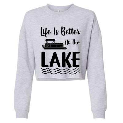 Life Is Better At The Lake Pontoon Boat Pontooning Boating Gift Cropped Pullover Crew