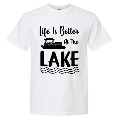 Life Is Better At The Lake Pontoon Boat Pontooning Boating Gift Garment-Dyed Heavyweight T-Shirt