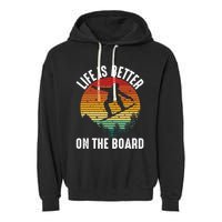 Life Is Better On The Board Snowboard Funny Snowboarding Gift Garment-Dyed Fleece Hoodie