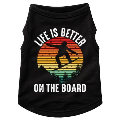 Life Is Better On The Board Snowboard Funny Snowboarding Gift Doggie Tank