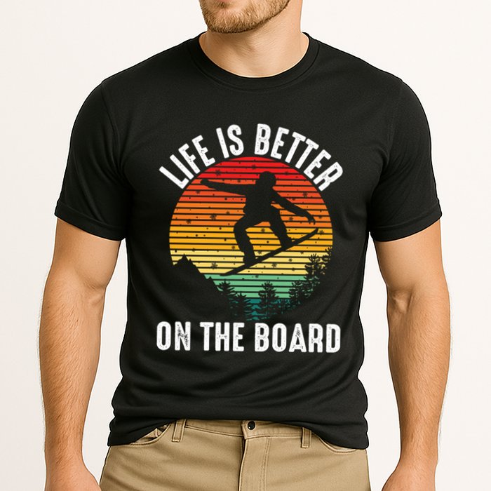 Life Is Better On The Board Snowboard Funny Snowboarding Gift Performance Shirt