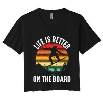 Life Is Better On The Board Snowboard Funny Snowboarding Gift Crop Top