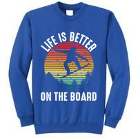 Life Is Better On The Board Snowboard Funny Snowboarding Gift Sweatshirt