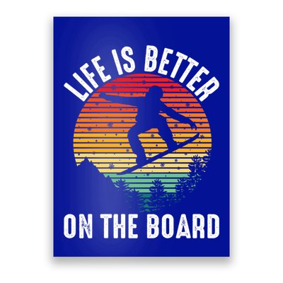Life Is Better On The Board Snowboard Funny Snowboarding Gift Poster