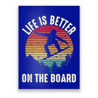 Life Is Better On The Board Snowboard Funny Snowboarding Gift Poster