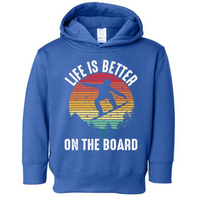 Life Is Better On The Board Snowboard Funny Snowboarding Gift Toddler Hoodie